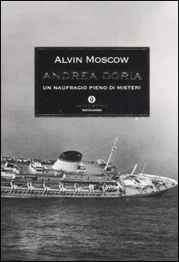 Libro Andrea Doria. Un naufragio pieno di misteri di Alvin Moscow - ean 9788804555773 - Mondadori
