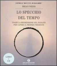 Libro specchio del tempo. Usare la regressione nel passato per capire il proprio presente di Brian L. Weiss - ean 9788804555841 - Mondadori