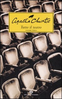 Libro Tutto il teatro: L'ospite inatteso-La tela del ragno-Delitto sul nilo-I tre maghi della truffa di Agatha Christie - ean 9788804556268 - Mondadori
