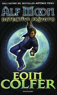Libro Alf Moon detective privato di Eoin Colfer - ean 9788804561118 - Mondadori