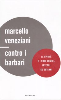 Libro Contro i barbari. La civiltà e i suoi nemici