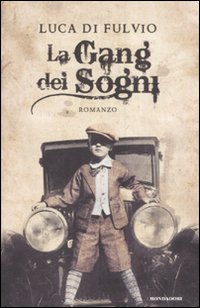 Libro gang dei sogni di Luca Di Fulvio - ean 9788804562160 - Mondadori