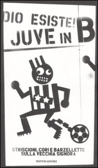 Libro Dio esiste! Juve in B. Striscioni
