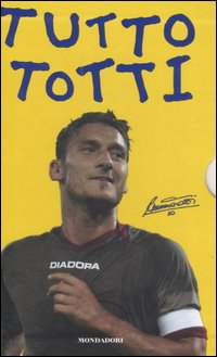Libro Tutto Totti: «Mo je faccio er cucchiaio». Il mio calcio-Tutte le barzellette su Totti (raccolte da me)-Le nuove barzellette su Totti (raccolte ancora da me) di Francesco Totti - ean 9788804567530 - Mondadori