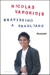 Libro Bravissimo a sbagliare di Nicolas Vaporidis - ean 9788804568278 - Mondadori
