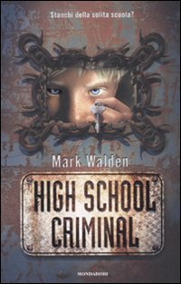 Libro High school criminal di Mark Walden - ean 9788804568759 - Mondadori