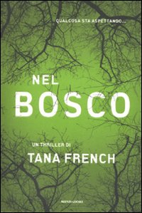 Libro Nel bosco di Tana French - ean 9788804569633 - Mondadori