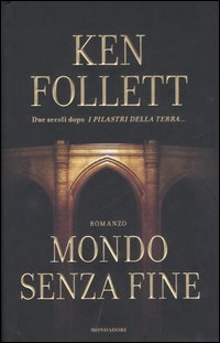 Libro Mondo senza fine di Ken Follett - ean 9788804572497 - Mondadori