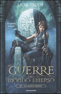 Libro nuovo regno. Le guerre del mondo emerso di Licia Troisi - ean 9788804572725 - Mondadori