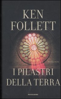 Libro pilastri della terra di Ken Follett - ean 9788804573319 - Mondadori