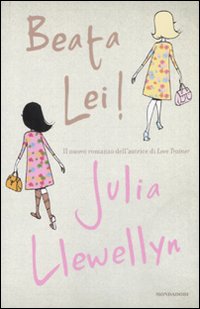 Libro Beata lei! di Julia Llewellyn - ean 9788804573326 - Mondadori