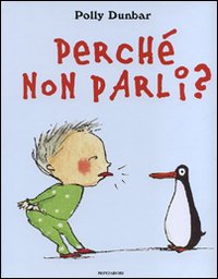 Libro Perché non parli? di Polly Dunbar - ean 9788804573388 - Mondadori