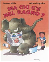 Libro Ma chi c'è nel bagno? di Jeanne Willis; Adrian Reynolds - ean 9788804575443 - Mondadori