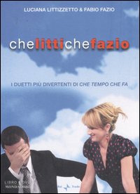 Libro Che Litti che Fazio. I duetti più divertenti di «Che tempo che fa». DVD di Luciana Littizzetto; Fabio Fazio - ean 9788804575931 - Mondadori