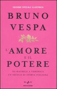 Libro amore e il potere. Da Rachele a Veronica