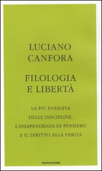 Libro Filologia e libertà di Luciano Canfora - ean 9788804578499 - Mondadori