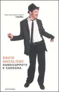 Libro Handicappato e carogna di David Anzalone; Alessandro Castriota - ean 9788804578635 - Mondadori