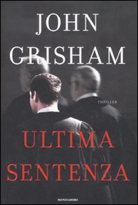 Libro Ultima sentenza di John Grisham - ean 9788804580911 - Mondadori