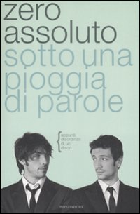 Libro Sotto una pioggia di parole. Appunti disordinati di un disco di Zero Assoluto - ean 9788804582212 - Mondadori