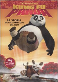 Libro Kung Fu Panda. La storia con le immagini del film di Augusto Macchetto - ean 9788804582700 - Mondadori