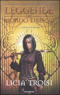 Libro destino di Adhara. Leggende del mondo emerso di Licia Troisi - ean 9788804582861 - Mondadori