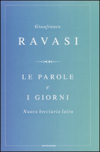 Libro parole e i giorni. Nuovo breviario laico di Gianfranco Ravasi - ean 9788804583073 - Mondadori