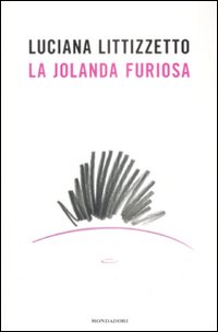 Libro Jolanda furiosa di Luciana Littizzetto - ean 9788804583417 - Mondadori