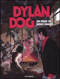 Libro Dylan Dog. Un Freak di nome Johnny di Tiziano Sclavi; Mauro Marcheselli - ean 9788804584117 - Mondadori