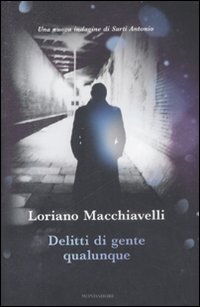 Libro Delitti di gente qualunque di Loriano Macchiavelli - ean 9788804584445 - Mondadori