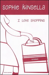 Libro I love shopping di Sophie Kinsella - ean 9788804585367 - Mondadori