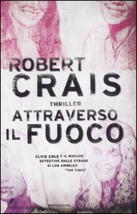 Libro Attraverso il fuoco di Robert Crais - ean 9788804585374 - Mondadori