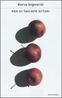 Libro Non vi lascerò orfani di Daria Bignardi - ean 9788804585381 - Mondadori