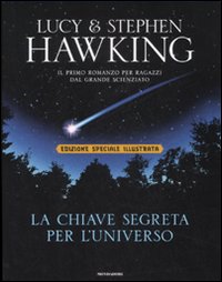 Libro chiave segreta per l'universo di Lucy Hawking; Stephen Hawking - ean 9788804586166 - Mondadori