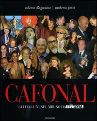 Libro Cafonal. Gli «italioni» nel mirino di «Dagospia» di Roberto D'Agostino; Umberto Pizzi - ean 9788804586234 - Mondadori