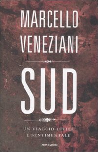Libro Sud. Un viaggio civile e sentimentale di Marcello Veneziani - ean 9788804587293 - Mondadori