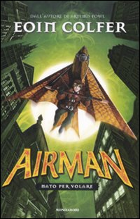 Libro Airman. Nato per volare di Eoin Colfer - ean 9788804587675 - Mondadori