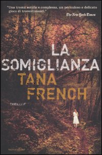 Libro somiglianza di Tana French - ean 9788804588238 - Mondadori