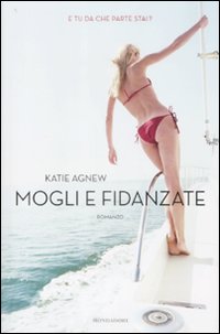 Libro Mogli e fidanzate di Katie Agnew - ean 9788804589020 - Mondadori