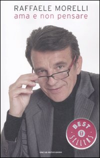 Libro Ama e non pensare di Raffaele Morelli - ean 9788804589273 - Mondadori