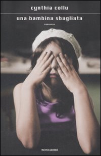 Libro bambina sbagliata di Cynthia Collu - ean 9788804590545 - Mondadori