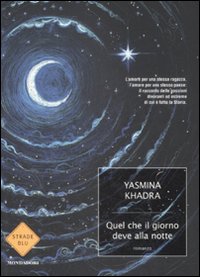 Libro Quel che il giorno deve alla notte di Yasmina Khadra - ean 9788804591559 - Mondadori