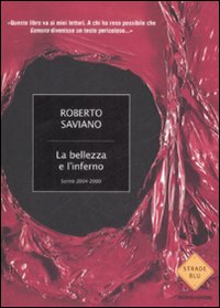 Libro bellezza e l'inferno. Scritti 2004-2009 di Roberto Saviano - ean 9788804594130 - Mondadori