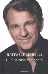 Libro unica cosa che conta di Raffaele Morelli - ean 9788804598114 - Mondadori
