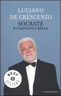 Libro Socrate e compagnia bella di Luciano De Crescenzo - ean 9788804599326 - Mondadori