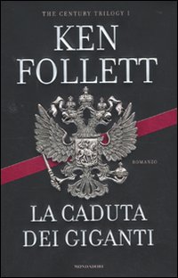Libro caduta dei giganti. The century trilogy di Ken Follett - ean 9788804603177 - Mondadori