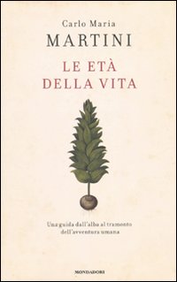 Libro età della vita di Carlo Maria Martini - ean 9788804603368 - Mondadori