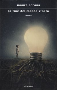 Libro fine del mondo storto di Mauro Corona - ean 9788804603412 - Mondadori