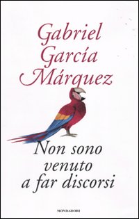 Libro Non sono venuto a far discorsi di Gabriel García Márquez - ean 9788804607298 - Mondadori