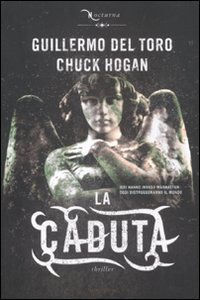 Libro caduta. Nocturna di Guillermo Del Toro; Chuck Hogan - ean 9788804611332 - Mondadori