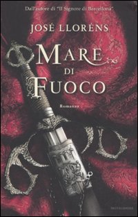 Libro Mare di fuoco di José Lloréns - ean 9788804612032 - Mondadori